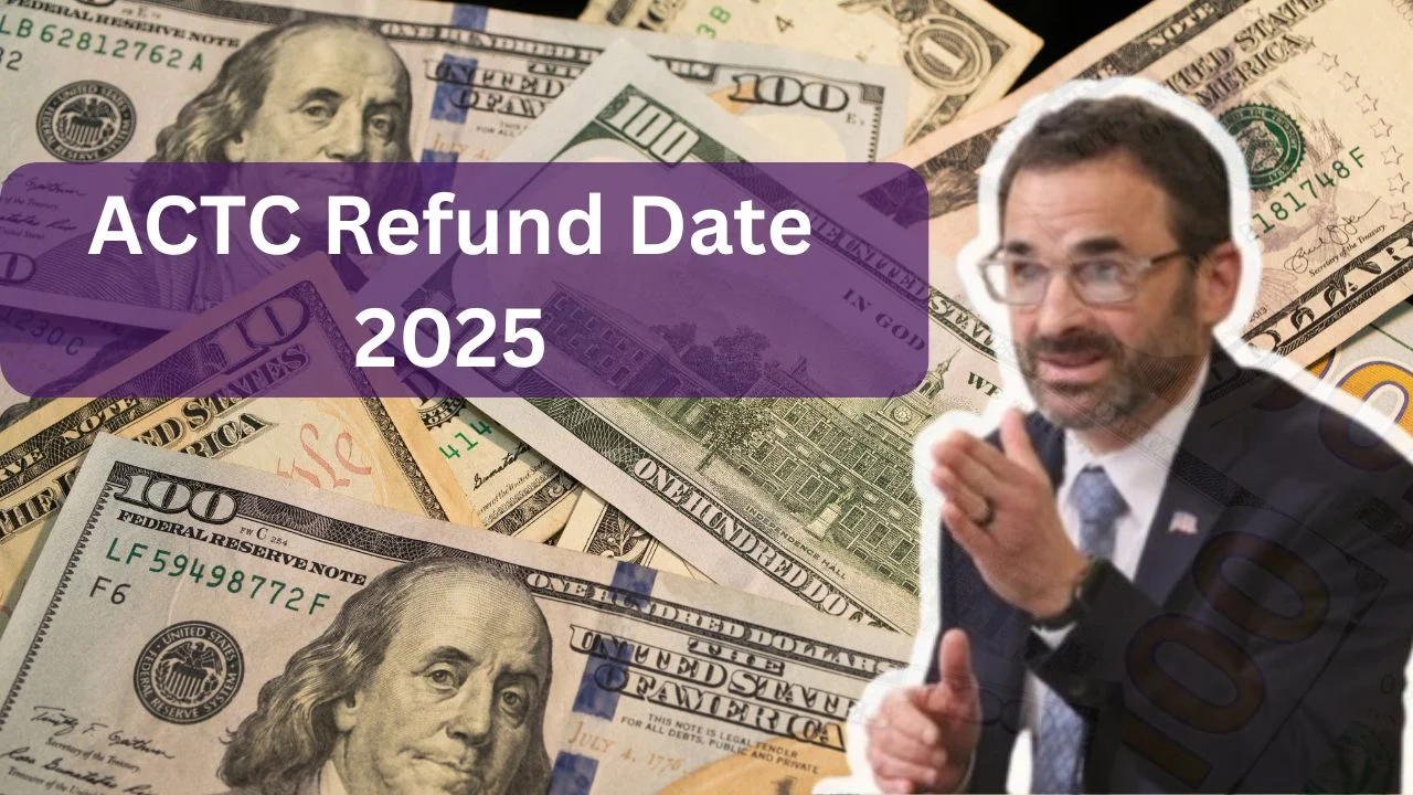 ACTC Refund Date 2025